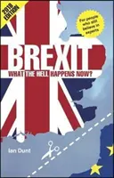 Brexit: Was zum Teufel passiert jetzt? Ihr Kurzleitfaden - Brexit: What the Hell Happens Now?: Your Quick Guide