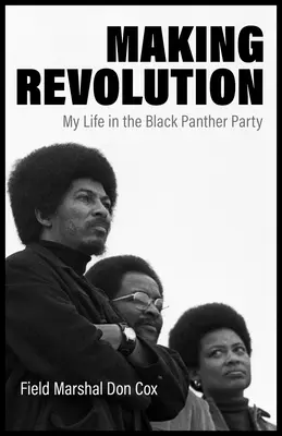 Revolution machen: Mein Leben in der Black Panther Party - Making Revolution: My Life in the Black Panther Party