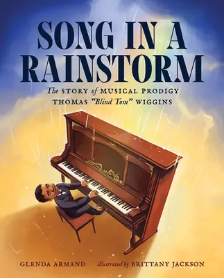 Lied im Regensturm: Die Geschichte des musikalischen Wunderkinds Thomas Blind Tom Wiggins - Song in a Rainstorm: The Story of Musical Prodigy Thomas Blind Tom Wiggins