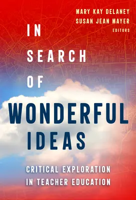 Auf der Suche nach wunderbaren Ideen: Kritische Erkundung in der Lehrerausbildung - In Search of Wonderful Ideas: Critical Exploration in Teacher Education