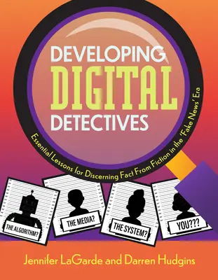 Die Entwicklung digitaler Detektive: Wichtige Lektionen zur Unterscheidung von Fakten und Fiktion im Zeitalter der „Fake News - Developing Digital Detectives: Essential Lessons for Discerning Fact from Fiction in the 'Fake News' Era