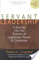 Dienende Führung [25. Jubiläumsausgabe]: Eine Reise in die Natur von legitimer Macht und Größe - Servant Leadership [25th Anniversary Edition]: A Journey Into the Nature of Legitimate Power and Greatness