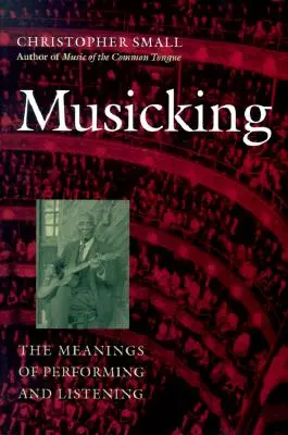 Musizieren: Die Bedeutung von Darbietung und Zuhören - Musicking: The Meanings of Performing and Listening