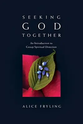 Gemeinsam Gott suchen: Eine Einführung in die geistliche Gruppenbegleitung - Seeking God Together: An Introduction to Group Spiritual Direction