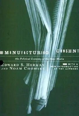 Die Herstellung der Zustimmung: Die politische Ökonomie der Massenmedien - Manufacturing Consent: The Political Economy of the Mass Media