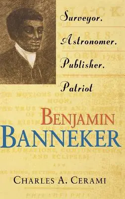 Benjamin Banneker: Vermesser, Astronom, Verleger, Patriot - Benjamin Banneker: Surveyor, Astronomer, Publisher, Patriot