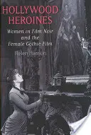 Hollywood-Heldinnen: Frauen im Film Noir und der weibliche Gothic-Film - Hollywood Heroines: Women in Film Noir and the Female Gothic Film