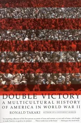 Doppelter Sieg: Eine multikulturelle Geschichte Amerikas im Zweiten Weltkrieg - Double Victory: A Multicultural History of America in World War II