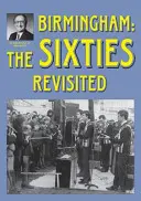 Birmingham: Die sechziger Jahre neu interpretiert - Birmingham: The Sixties Revisited