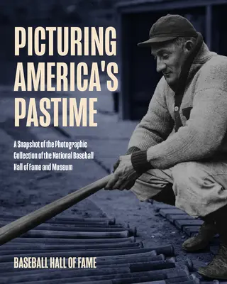 Amerikas Freizeitbeschäftigung im Bild: Historische Fotografien aus den Archiven der Baseball Hall of Fame - Picturing America's Pastime: Historic Photography from the Baseball Hall of Fame Archives