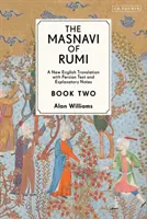 The Masnavi of Rumi, Book Two: A New English Translation with Explanatory Notes (Das Masnavi von Rumi, Buch Zwei: Eine neue englische Übersetzung mit Erläuterungen) - The Masnavi of Rumi, Book Two: A New English Translation with Explanatory Notes