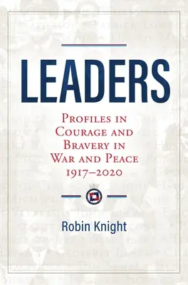 Leaders - Profile von Mut und Tapferkeit in Krieg und Frieden 1917-2020 - Leaders - Profiles in Courage and Bravery in War and Peace 1917-2020