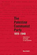 Die Kommunistische Partei Palästinas 1919-1948: Araber und Juden im Kampf für den Internationalismus - The Palestine Communist Party 1919-1948: Arab and Jew in the Struggle for Internationalism