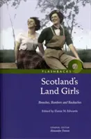 Schottlands Landfrauen - Reithosen, Bomber und Rückenschmerzen - Scotland's Land Girls - Breeches, Bombers and Backaches