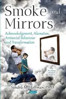 Smoke and Mirrors - Anerkennung, Entfremdung, antisoziales Verhalten und Transformation - Smoke and Mirrors - Acknowledgement, Alienation, Antisocial Behaviour and Transformation
