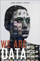 Wir sind Daten: Algorithmen und die Entstehung unseres digitalen Selbst - We Are Data: Algorithms and the Making of Our Digital Selves