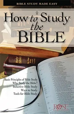 Wie man die Bibel studiert: Bibelstudium leicht gemacht - How to Study the Bible: Bible Study Made Easy