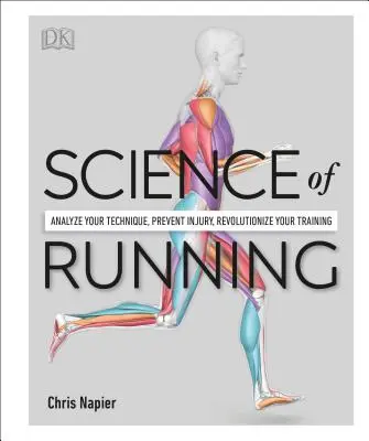 Die Wissenschaft des Laufens: Analysieren Sie Ihre Technik, beugen Sie Verletzungen vor, revolutionieren Sie Ihr Training - Science of Running: Analyze Your Technique, Prevent Injury, Revolutionize Your Training