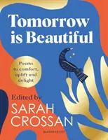 Tomorrow Is Beautiful - Die perfekte Gedichtsammlung für alle, die auf der Suche nach einer schönen Welt sind... - Tomorrow Is Beautiful - The perfect poetry collection for anyone searching for a beautiful world...