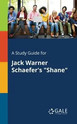 Ein Studienführer für Jack Warner Schaefers Shane - A Study Guide for Jack Warner Schaefer's Shane