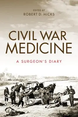 Medizin im Bürgerkrieg: Das Tagebuch eines Chirurgen - Civil War Medicine: A Surgeon's Diary