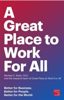 Ein großartiger Arbeitsplatz für alle: Besser für Unternehmen, besser für Menschen, besser für die Welt - A Great Place to Work for All: Better for Business, Better for People, Better for the World