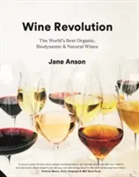 Wein-Revolution: Die besten biologischen, biodynamischen und natürlichen Weine der Welt - Wine Revolution: The World's Best Organic, Biodynamic and Natural Wines