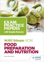 WJEC Eduqas GCSE Lebensmittelzubereitung und Ernährung: Exam Practice Papers mit Musterantworten - WJEC Eduqas GCSE Food Preparation and Nutrition: Exam Practice Papers with Sample Answers