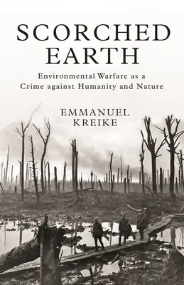 Verbrannte Erde: Umweltkriegsführung als Verbrechen gegen Mensch und Natur - Scorched Earth: Environmental Warfare as a Crime Against Humanity and Nature
