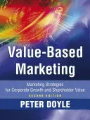 Wertorientiertes Marketing: Marketing-Strategien für Unternehmenswachstum und Shareholder Value - Value-Based Marketing: Marketing Strategies for Corporate Growth and Shareholder Value