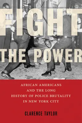 Kampf gegen die Macht: Afroamerikaner und die lange Geschichte der Polizeibrutalität in New York City - Fight the Power: African Americans and the Long History of Police Brutality in New York City