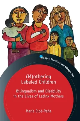 (M)othering Labeled Children: Zweisprachigkeit und Behinderung im Leben von Latinx-Müttern - (M)othering Labeled Children: Bilingualism and Disability in the Lives of Latinx Mothers
