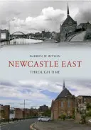 Newcastle East im Wandel der Zeit - Newcastle East Through Time