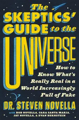 Der Leitfaden der Skeptiker für das Universum: Wie man erkennt, was wirklich real ist in einer Welt, die zunehmend voller Fälschungen ist - The Skeptics' Guide to the Universe: How to Know What's Really Real in a World Increasingly Full of Fake