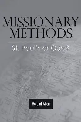 Missionarische Methoden: Die des Paulus oder unsere? - Missionary Methods: St. Paul's or Ours?