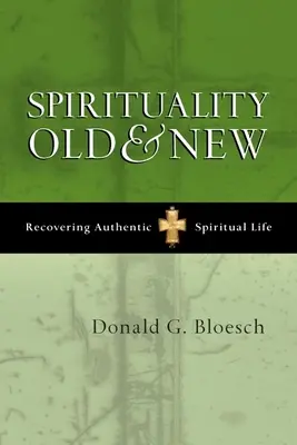 Alte und neue Spiritualität: Wiedererlangung eines authentischen spirituellen Lebens - Spirituality Old and New: Recovering Authentic Spiritual Life