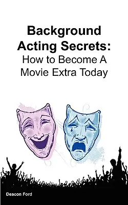 Geheimnisse der Schauspielerei im Hintergrund: Wie man heute ein Filmstatist wird - Background Acting Secrets: How to Become a Movie Extra Today