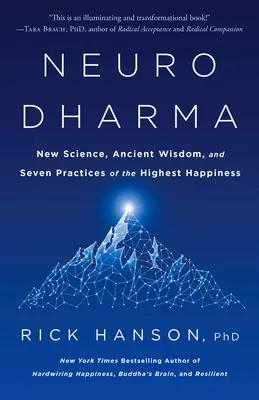 Neurodharma: Neue Wissenschaft, uralte Weisheit und sieben Praktiken des höchsten Glücks - Neurodharma: New Science, Ancient Wisdom, and Seven Practices of the Highest Happiness