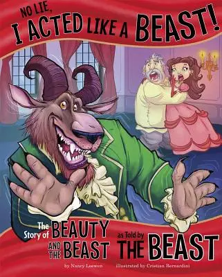 Keine Lüge, ich habe mich wie ein Biest benommen! Die Geschichte von der Schönen und dem Biest, erzählt von der Bestie - No Lie, I Acted Like a Beast!: The Story of Beauty and the Beast as Told by the Beast