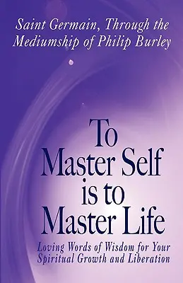 Sich selbst zu meistern heißt, das Leben zu meistern - To Master Self Is to Master Life
