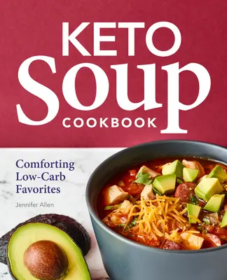 Keto-Suppen-Kochbuch: Gemütliche Low-Carb-Favoriten - Keto Soup Cookbook: Comforting Low-Carb Favorites