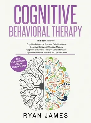 Kognitive Verhaltenstherapie: Das ultimative 4-Bücher-Bündel zur Umschulung Ihres Gehirns und zur Überwindung von Depressionen, Ängsten und Phobien - Cognitive Behavioral Therapy: Ultimate 4 Book Bundle to Retrain Your Brain and Overcome Depression, Anxiety, and Phobias