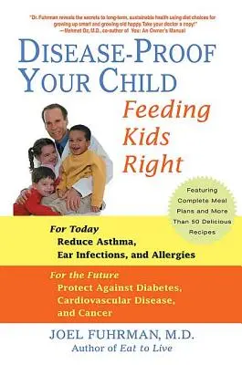Krankheitsvorsorge für Ihr Kind: Kinder richtig ernähren - Disease-Proof Your Child: Feeding Kids Right