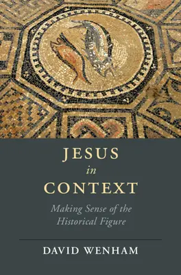 Jesus im Kontext: Der Sinn der historischen Figur - Jesus in Context: Making Sense of the Historical Figure