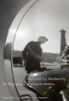 Von der Moderne verführt: Die Fotografie von Margaret Watkins - Seduced by Modernity: The Photography of Margaret Watkins