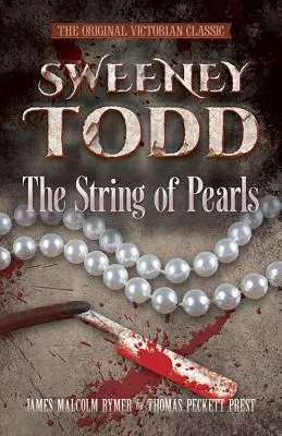 Sweeney Todd: Die Perlenkette: Der viktorianische Original-Klassiker - Sweeney Todd: The String of Pearls: The Original Victorian Classic