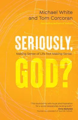 Ernsthaft, Gott? Dem Leben einen Sinn geben, das keinen Sinn macht - Seriously, God?: Making Sense of Life Not Making Sense