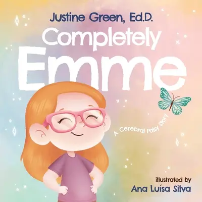 Ganz und gar Emme: Die Geschichte einer zerebralen Kinderlähmung - Completely Emme: A Cerebral Palsy Story