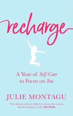 Aufladen: Ein Jahr der Selbstfürsorge, um sich auf Sie zu konzentrieren - Recharge: A Year of Self-Care to Focus on You
