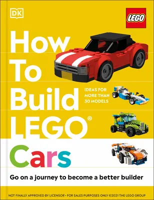 Wie man Lego-Autos baut: Auf der Reise zum besseren Baumeister - How to Build Lego Cars: Go on a Journey to Become a Better Builder